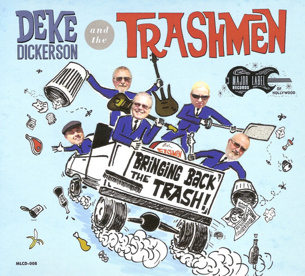 Dickerson ,Deke And The Trashmen - Bringing Back The Trash ! - Klik op de afbeelding om het venster te sluiten